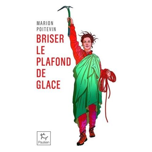Briser Le Plafond De Glace - Une Pionnière En Alpinisme