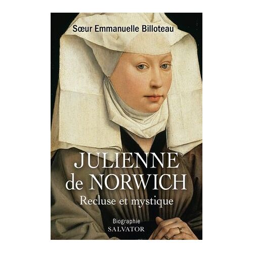 Julienne De Norwich : Recluse Et Mystique