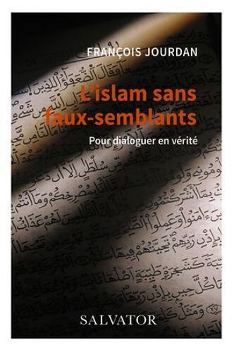 L'islam Sans Faux-Semblants : Pour Dialoguer En Vérité