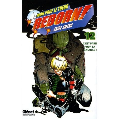 Reborn! - Tome 12 : C'est Parti Pour La Bataille !