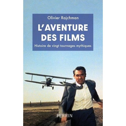 L'aventure Des Films - Histoire De Vingt Tournages Mythiques