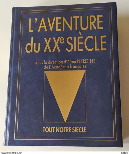 L'aventure Du Xxè Siècle Sous La Direction D'alain Peyrefitte - Le Temps Des Guerres 1900-1945/Le Monde Contemporain 1946-1988