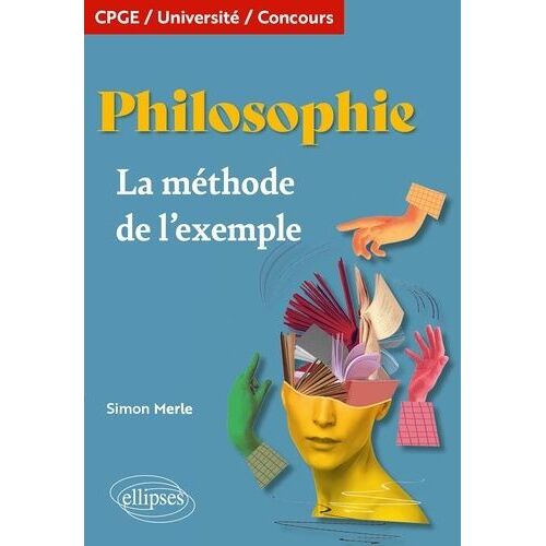 Philosophie, La Méthode De L'exemple - Cpge, Université, Concours
