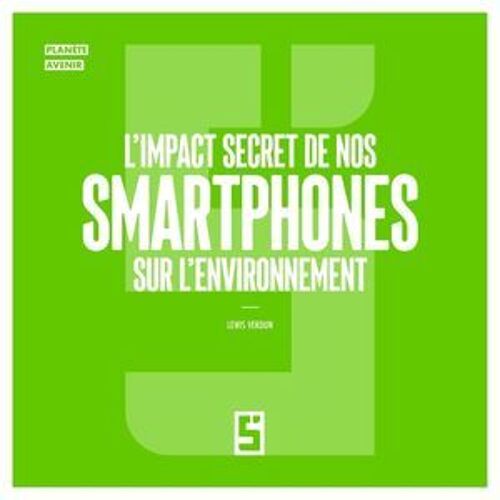 L'impact Secret De Nos Smartphones Sur L'environnement
