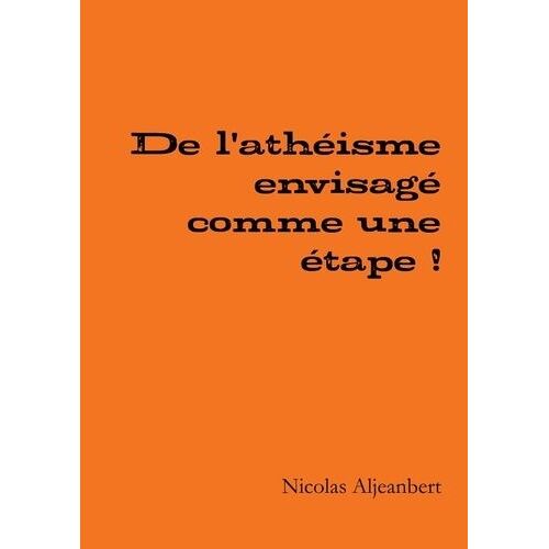 De L'athéisme Envisagé Comme Une Étape !
