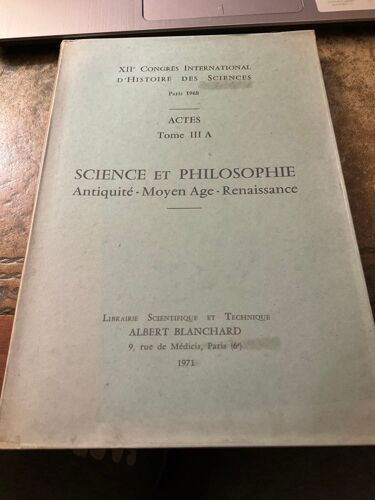 Xiie Congrès International D Histoire Des Sciences: Actes Tome Iii À, Science Et Philosophie Antiquité, Moyen Âge, Renaissance , Librairie Albert Blanchard, 1971.