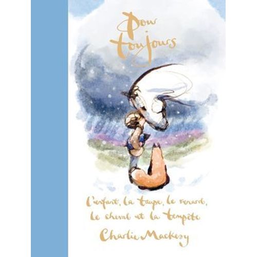 Pour Toujours : L'enfant, La Taupe, Le Renard, Le Cheval Et La Tempête