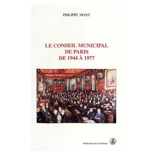 Le Conseil Municipal De Paris De 1944 À 1977