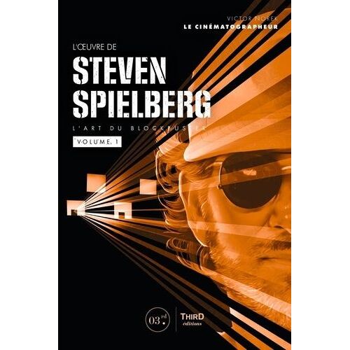 L'oeuvre De Steven Spielberg - L'art Du Blockbuster, Volume 1