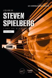 L'oeuvre De Steven Spielberg - L'art Du Blockbuster, Volume 1