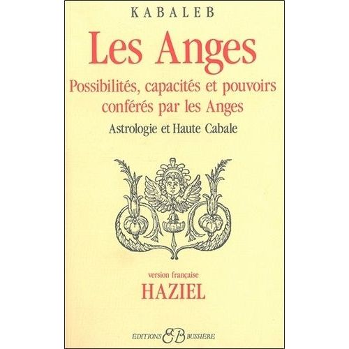 Les Anges - Possibilités, Capacités Et Pouvoirs Conférés Par Les Anges - Astrologie Et Haute Cabale
