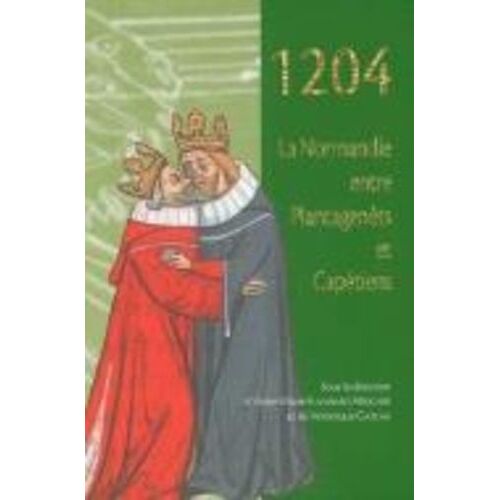 1204 - La Normandie Entre Plantagenêts Et Capétiens