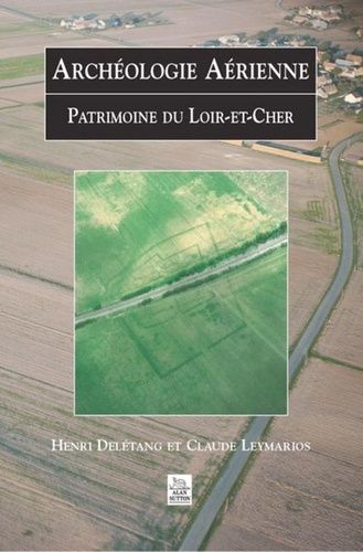 Archéologie Aérienne - Patrimoine Du Loir-Et-Cher