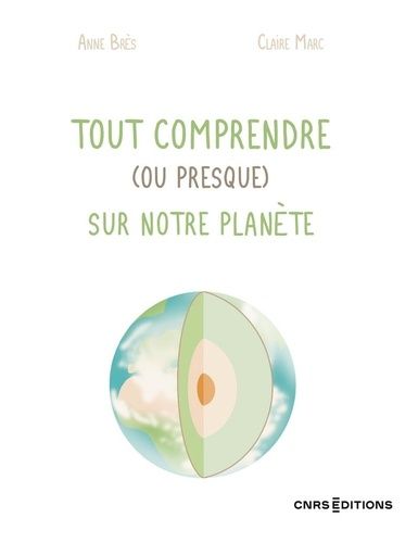 Tout Comprendre (Ou Presque) Sur Notre Planète