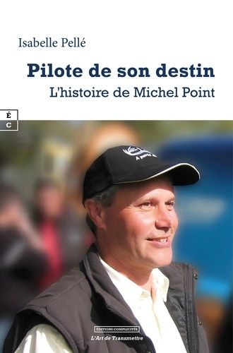 Pilote De Son Destin - L'histoire De Michel Point