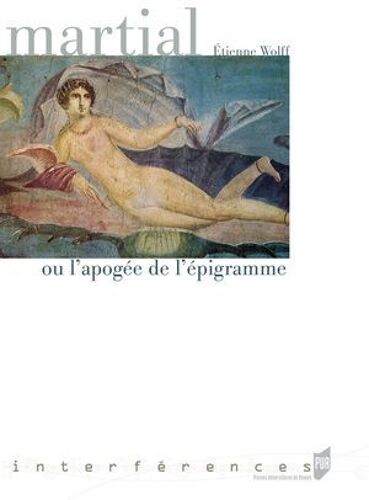 Martial Ou L'apogée De L'épigramme