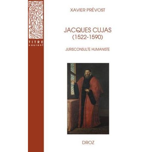 Jacques Cujas (1522-1590) - Jurisconsulte Humaniste