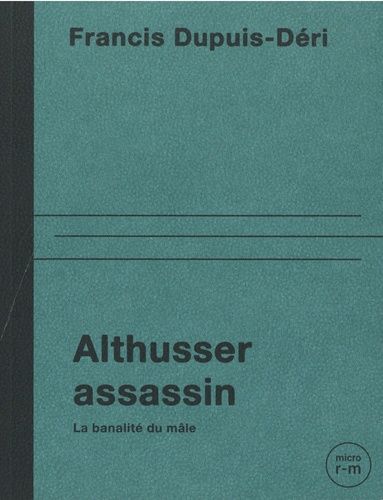 Althusser Assassin - La Banalité Du Mâle