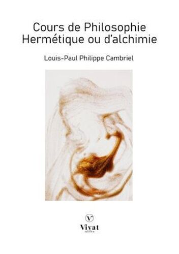 Cours De Philosophie Hermétique Ou D'alchimie