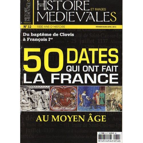 Histoire Et Images Médiévales Thématique N°32 : 50 Dates Qui Ont Fait La France