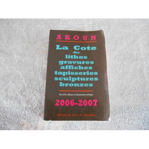 Akoun 2006 -2007 La Cote Des Lithos, Gravures , Affiches, Tapisseries, Sculptures, Bronzes