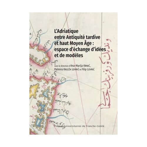 L'adriatique Entre Antiquité Tardive Et Haut Moyen Âge : Espace D'échange D'idées Et De Modèles