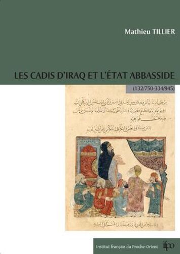 Les Cadis D'iraq Et L'état Abbasside (132/750-334/945)
