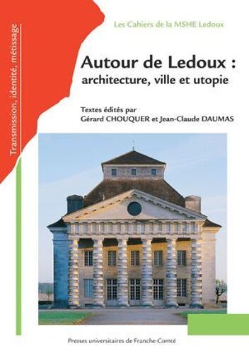 Autour De Ledoux : Architecture, Ville Et Utopie
