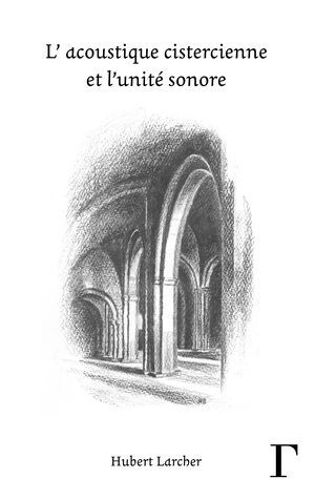 L'acoustique Cistercienne Et L'unité Sonore