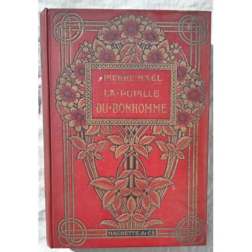 Pierre Maël, La Pupille Du Bonhomme, Hachette Et Cie, 1911, Illustrations De Hermann Vogel