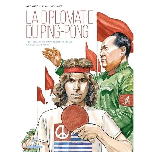 La Diplomatie Du Ping-Pong - 1971 - Un Hippie Rapproche La Chine Et Les Etats-Unis