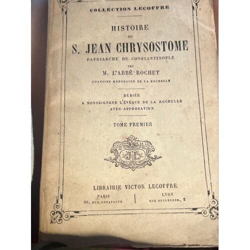 Histoire De S.Jean Chrysostome Par L’ Abbé Rochet /Tome Premier /1866