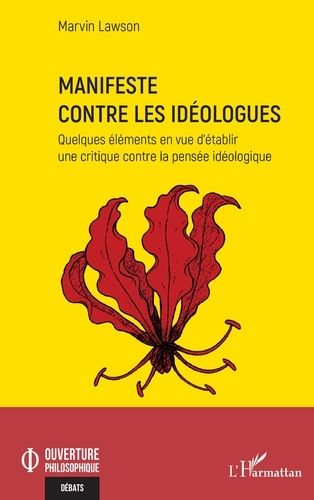 Manifeste Contre Les Idéologues - Quelques Éléments En Vue D?Établir Une Critique Contre La Pensée Idéologique