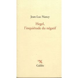 Hegel, L'inquiétude Du Négatif
