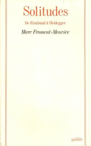 Solitudes - De Rimbaud À Heidegger