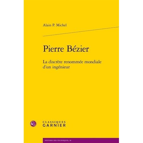 Pierre Bézier - La Discrète Renommée Mondiale D'un Ingénieur