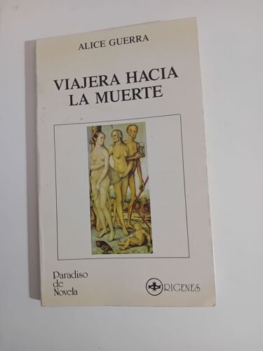 Viajera Hacia La Viajera Hacia La Muerte Alice Guerra Paru En 1990 Chez Editorial Orígenes Paru En 1990 Chez Editorial Orígenes