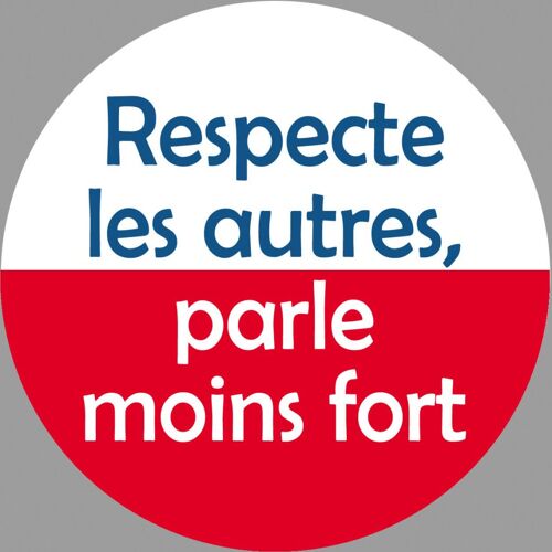 Respecte Les Autres Parle Moins Fort - 15cm - Sticker/Autocollant