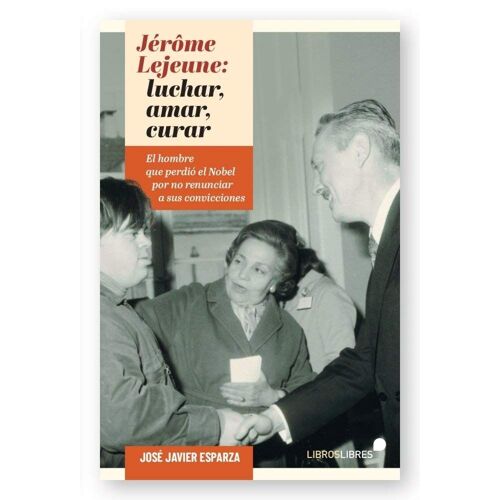 Jérôme Lejeune: Luchar, Amar, Curar