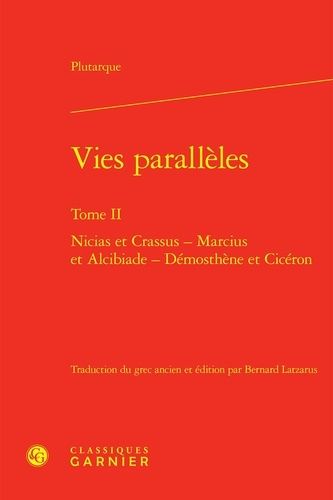Vies Parallèles - Tome Ii, Nicias Et Crassus - Marcius Et Alcibiade - Démosthène Et Cicéron