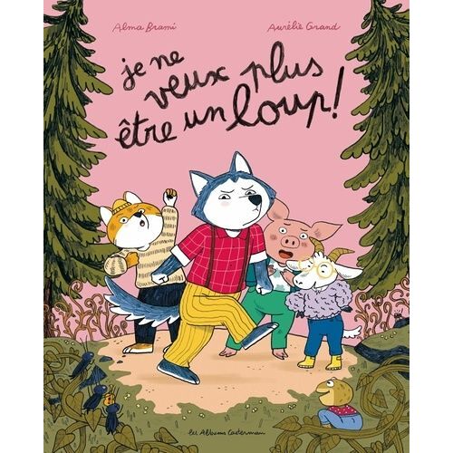 Je Ne Veux Plus Être Un Loup !