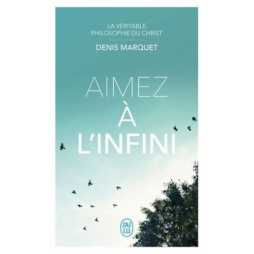 Aimez À L'infini - La Véritable Philosophie Du Christ