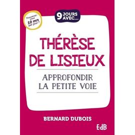 9 Jours Avec Thérèse De Lisieux - Approfondir La Petite Voie