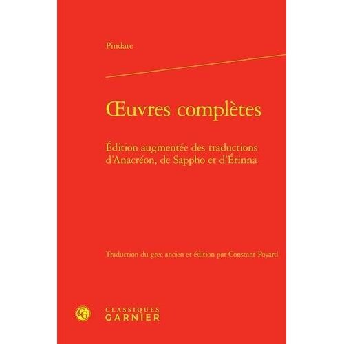 Oeuvres Complètes - Edition Augmentée Des Traductions D'anacréon, De Sappho Et D'erinna