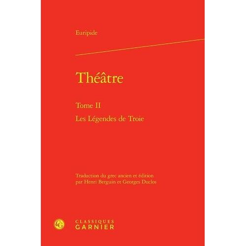 Théâtre - Tome Ii, Les Légendes De Troie