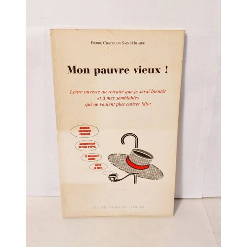 E.O. Mon Pauvre Vieux ! Pierre Chatillon Saint Hilaire, Les Éditions De L'Aulne