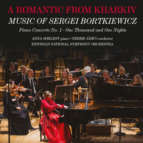Anna Shelest - A Romantic From Kharkiv - Music Of Sergei Bortkiewicz [Compact Discs]