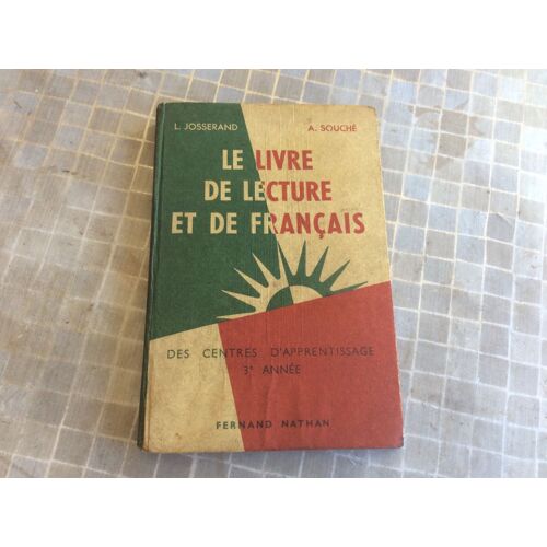 Livre D École , Scolaire Ancien ( 1957 ) De Lecture Et De Francais Des Centres D Apprentissage 3 Ième Annee - L. Josserand - A. Souché - F. Nathan -