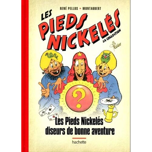Les Pieds Nickeles Diseurs De Bonne Aventure - Tome 4 _ La Collection (Hachette)