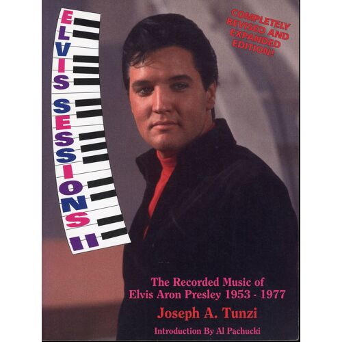 Joseph A. Tunzi - "Elvis Sessions - The Recorded Music Of Elvis Aron Presley 1953-1977" - 416 Pages